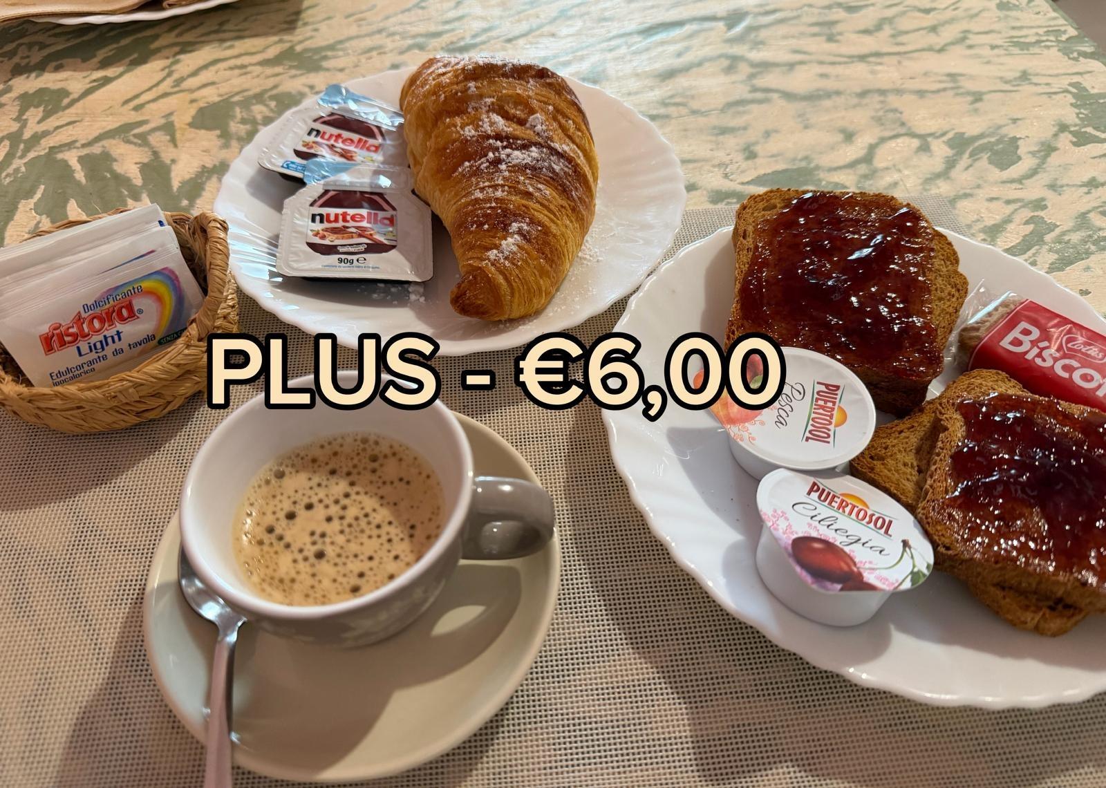 COLAZIONE PLUS € 6,00 a persona / per person Colazione Basic + / Basic Breakfast + Cornetto / Croissant Yogurt