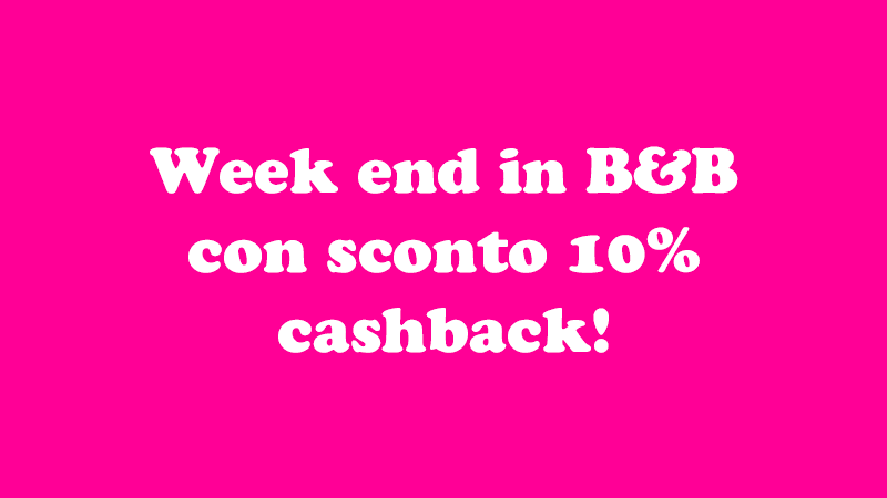 Week end in B&B con il cashback